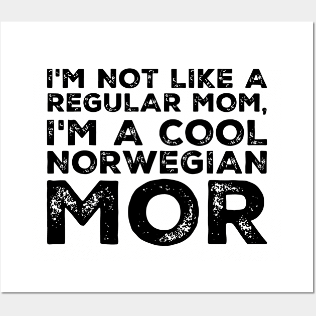 Im Not Like A Regular Mom Im A Cool Norwegian Mor Classic Mom Wall Art by hathanh2